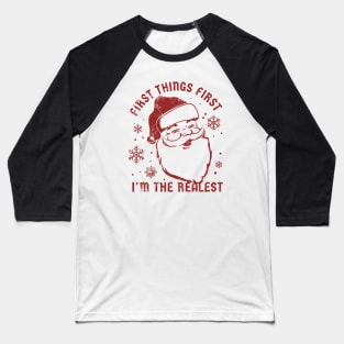 First Things First I'm The Realest  - funny christmas Baseball T-Shirt